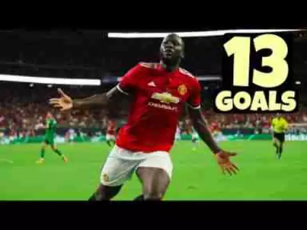 Video: Romelu Lukaku All 13 Goals for MANCHESTER UNITED